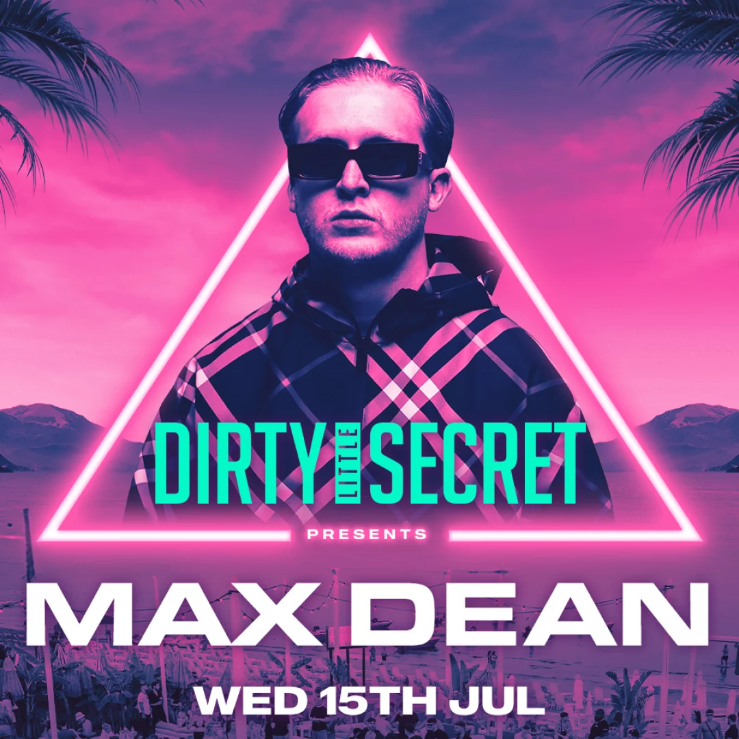 Max Dean Artist Dirty Little Secret Zante Event