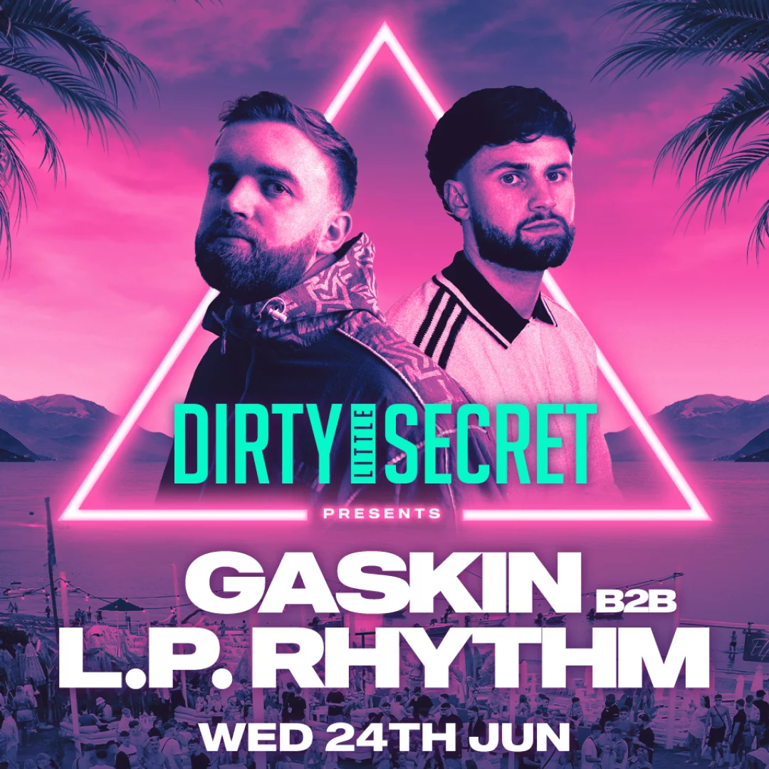 Gaskin B2B L.P Rhythm Artist Dirty Little Secret Zante Event